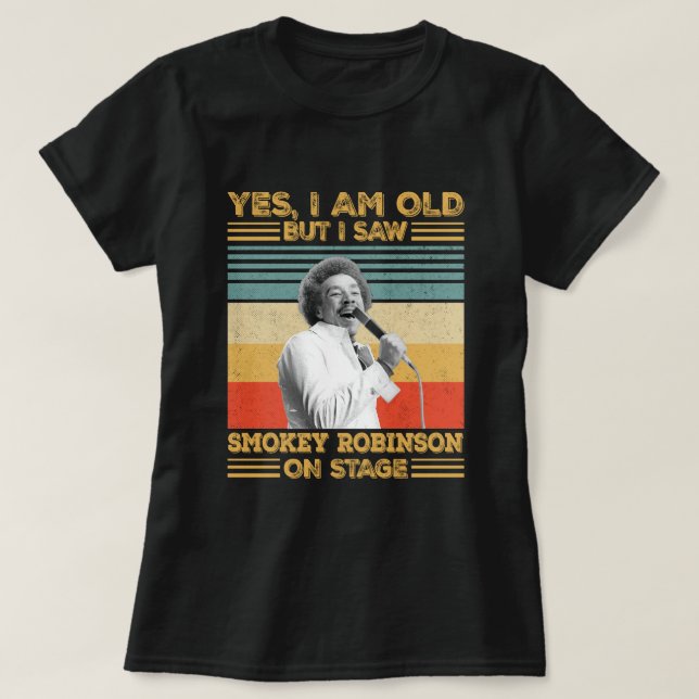 Camiseta Sim, sou velho, mas vi Smokey Robinson no Palco (Frente do Design)
