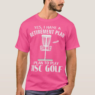 Camiseta Sim Tenho Um Plano De Aposentadoria Disc Golf Engr