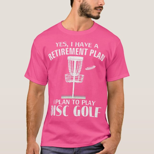 Camiseta Sim Tenho Um Plano De Aposentadoria Disc Golf Engr (Frente)