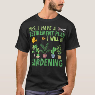 Camiseta Sim Tenho Um Plano De Aposentadoria Vou Estar Jard