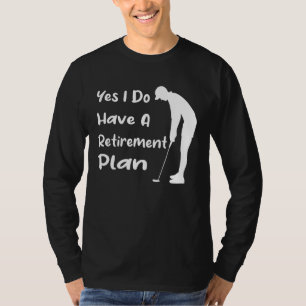 Camiseta Sim, Tenho Um Plano De Reforma, Golfe Engraçado E