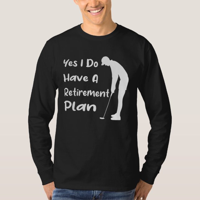 Camiseta Sim, Tenho Um Plano De Reforma, Golfe Engraçado E  (Frente)