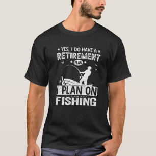 Camiseta Sim, Tenho Um Plano De Reforma Que Planejo Pescar