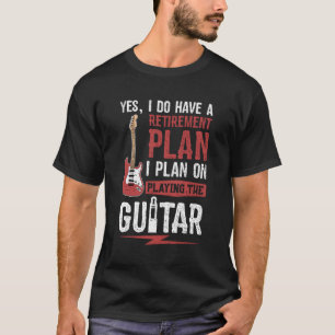 Camiseta Sim, Tenho Um Plano De Retiret Que Planejo Fazer
