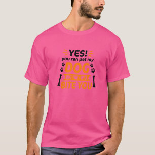 Camiseta Sim, Você Pode Pôr Meu Cachorro Mas Eles Te Morder