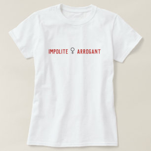 Camiseta Símbolo de Mulher Arrogante Impolita