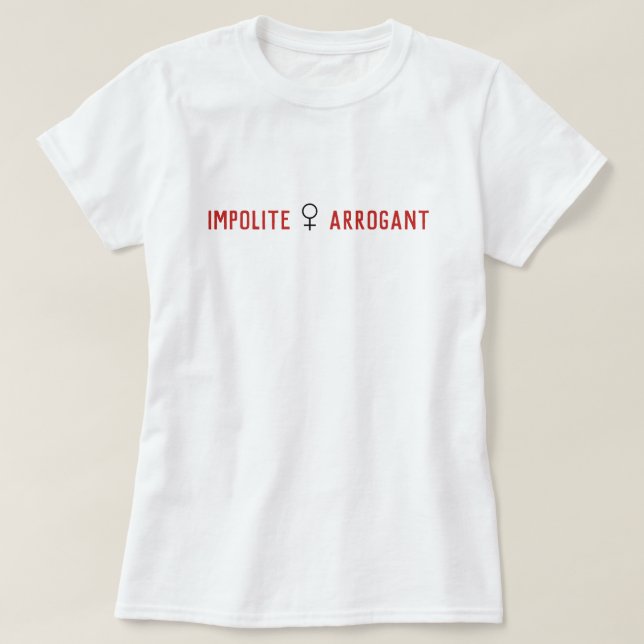 Camiseta Símbolo de Mulher Arrogante Impolita (Frente do Design)