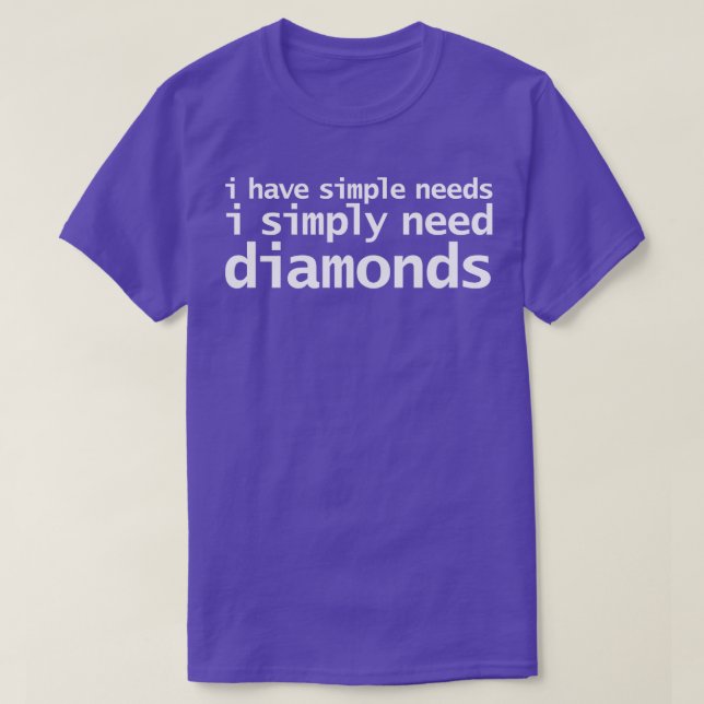 Camiseta Simples Precisa De Diamantes Engraçado Tipografia  (Frente do Design)