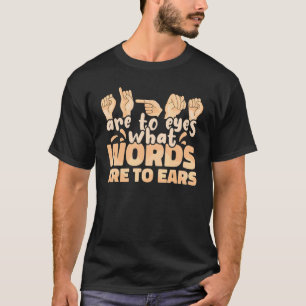 Camiseta Sinais em ASL são para os Olhos o que Palavras são