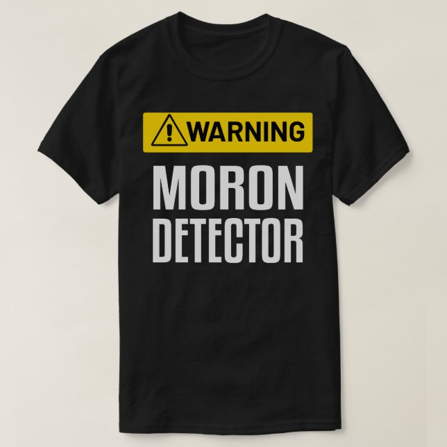 Camiseta Sinal de aviso Funny Detector Moron (Frente do Design)