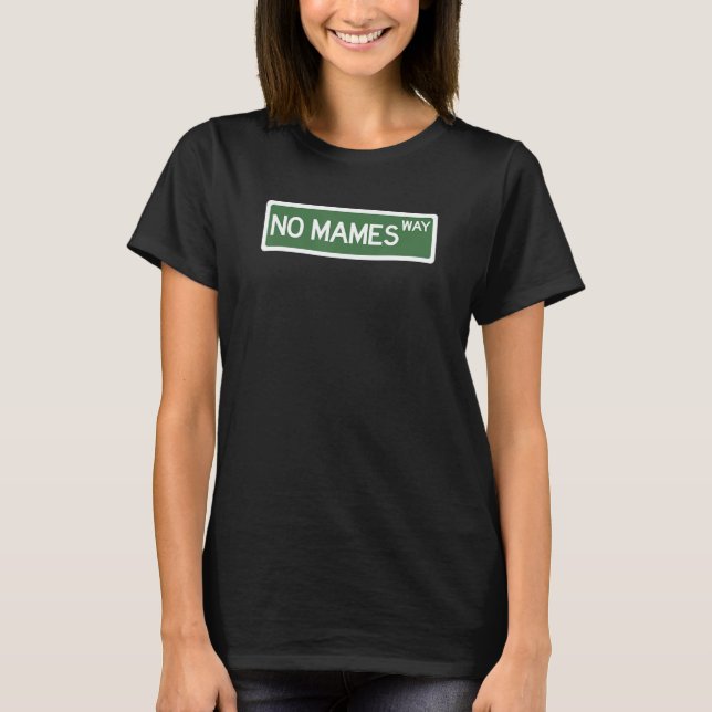 Camiseta Sinal de rua Engraçado Sem Mames Way (Frente)