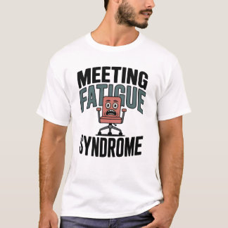 Camiseta Síndrome da Fadiga de Reunião | Engraçado Esgotame
