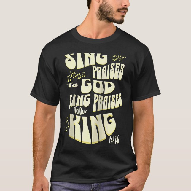 Camiseta Sing Elogia a Deus Sing Elogia ao nosso Rei Ps 47 (Frente)