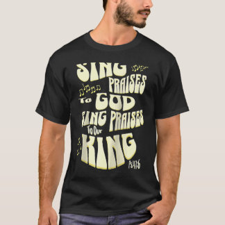 Camiseta Sing Elogia a Deus Sing Elogia ao nosso Rei Ps 47
