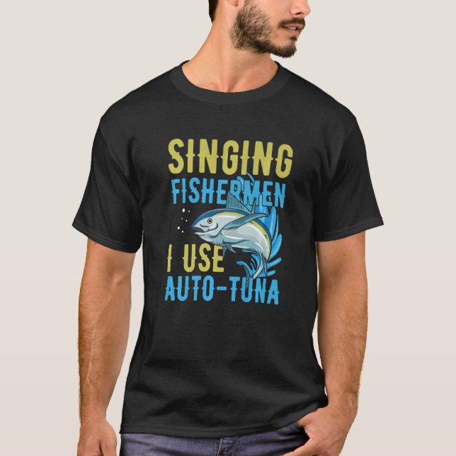 Camiseta Singing fishermen I use auto tuna Quote for a Tuna (Frente)