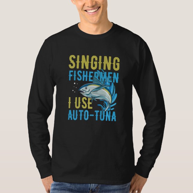 Camiseta Singing fishermen I use auto tuna Quote for a Tuna (Frente)