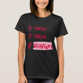 Camiseta Single Taken Hungry Funny Relationship Quote Art