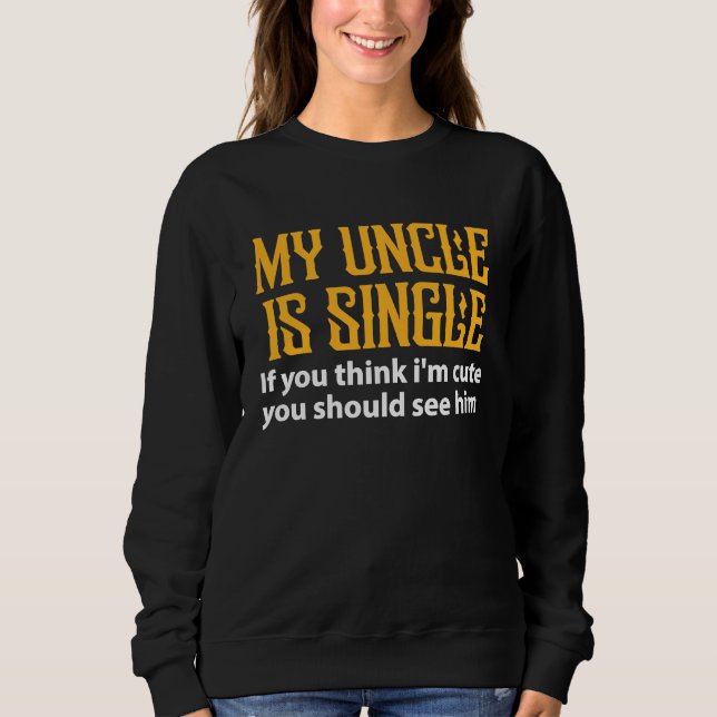 Camiseta Single Uncle  My Uncle Is Single If You Think I'm  (Frente)