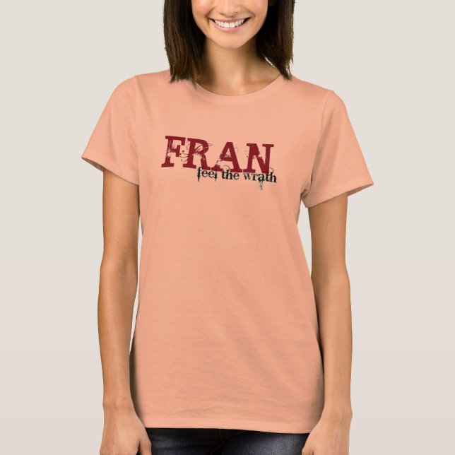 Camiseta Sinta a ira de Fran (Frente)