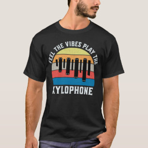 Camiseta Sinta As Vibes Jogarem O Xilofone Xilofonista