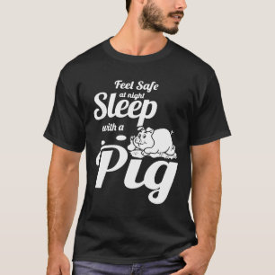 Camiseta Sinta-Se Seguro Ao Dormir À Noite Com Um Porco