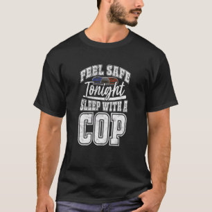 Camiseta Sinta-Se Seguro Hoje Dormindo Com Uma Polícia De U