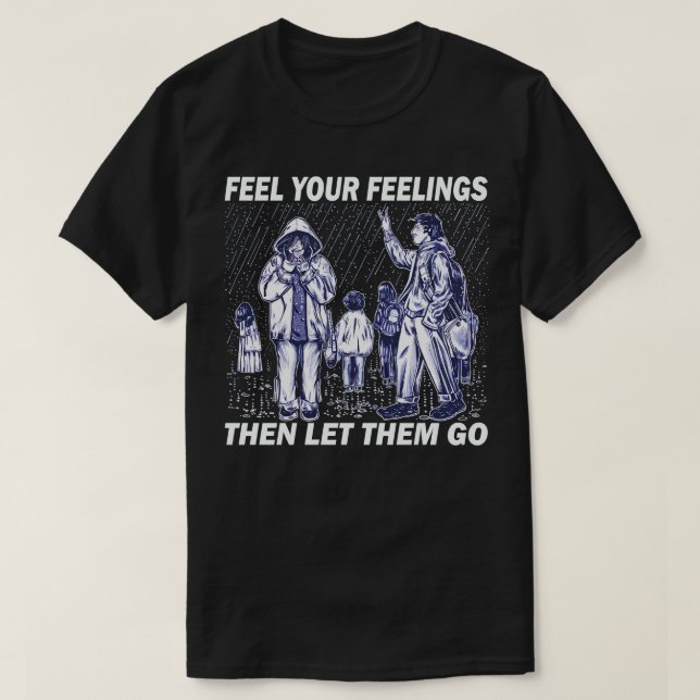Camiseta Sinta seus sentimentos e deixe-os ir (Frente do Design)