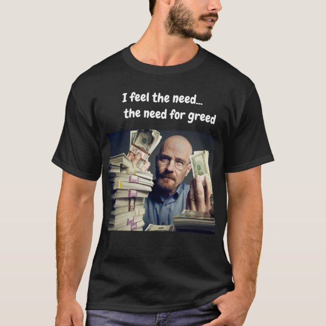 Camiseta Sinto a necessidade...a necessidade da ganância (Frente)