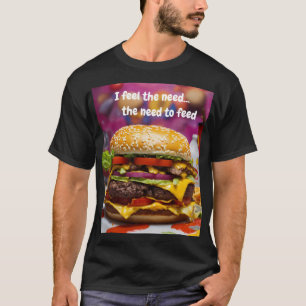 Camiseta Sinto a necessidade...a necessidade de comer
