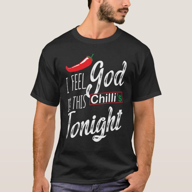 Camiseta Sinto-me Deus nesta noite de chili (Frente)