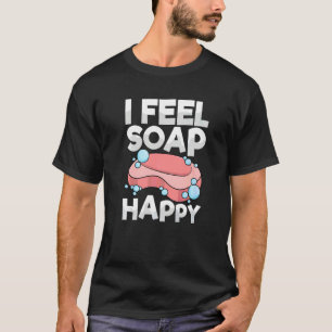 Camiseta Sinto-me feliz com sabão Trocadilho para uma Fabri