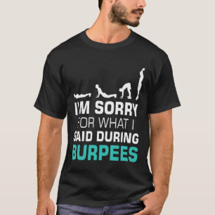 Camiseta Sinto muito pelo que disse durante burpees