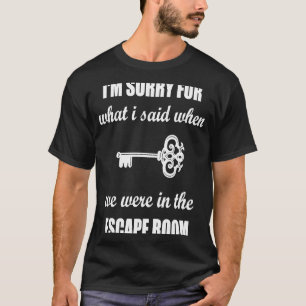 Camiseta Sinto muito pelo que disse na Sala de Fuga Sair Ro