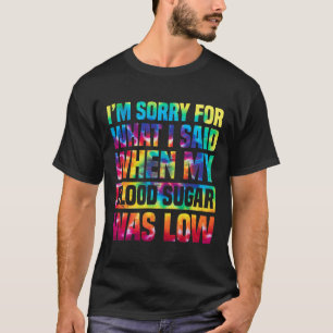 Camiseta Sinto Muito Pelo Que Disse Quando Meu Açúcar No Sa