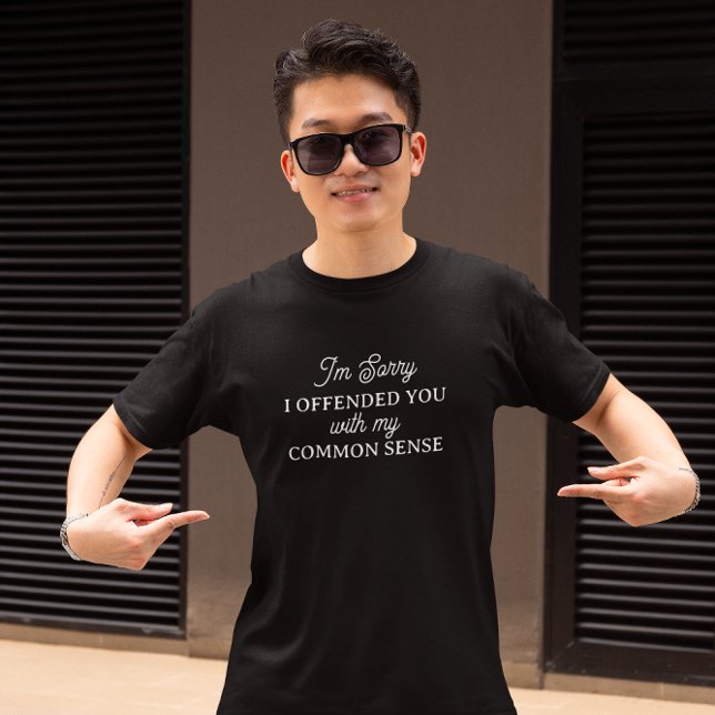 Camiseta Sinto muito por tê-lo ofendido | Senso Comum (Criador carregado)