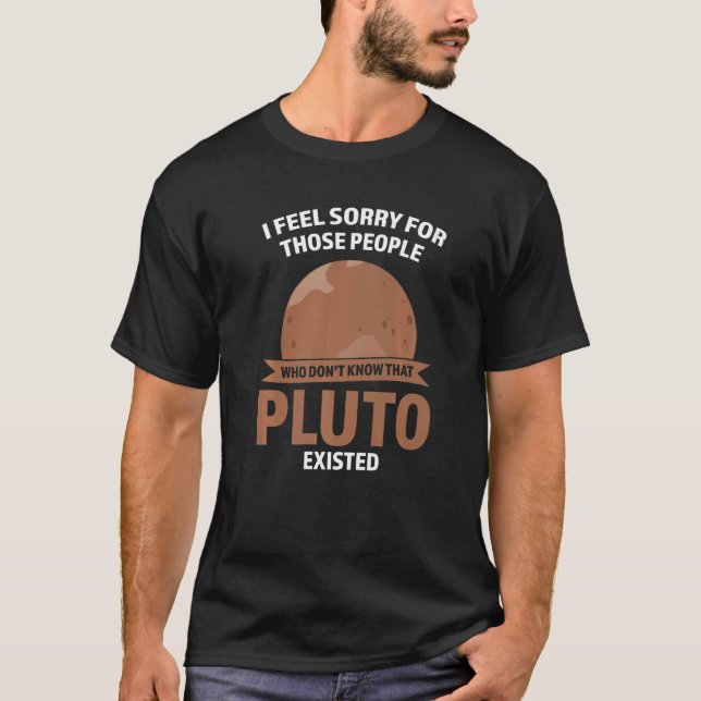 Camiseta Sinto pena do pluto pessoas que existia Plutão Nun (Frente)