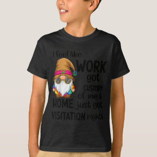 Camiseta Sinto que o trabalho ficou com a custódia de mim,