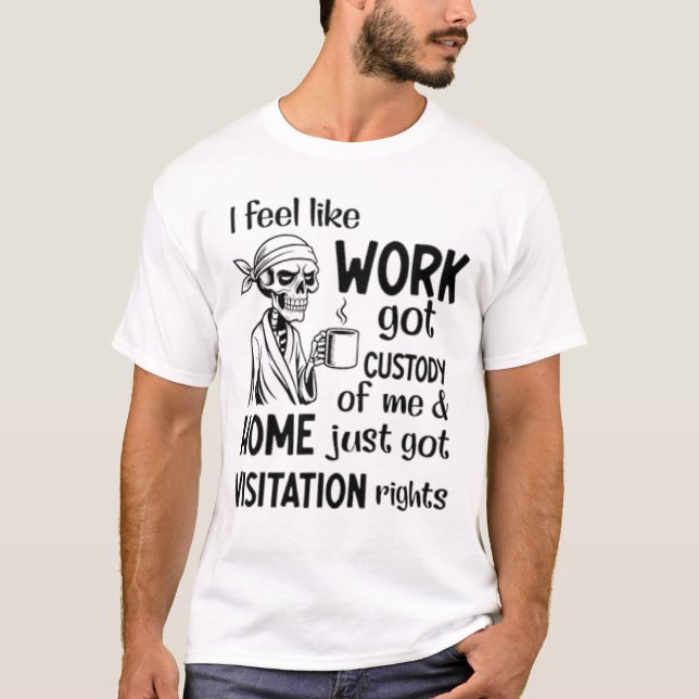 Camiseta Sinto que o trabalho me custou a custódia do Anel. (Frente)