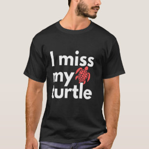 Camiseta Sinto saudades da minha tartaruga dizendo que a ta