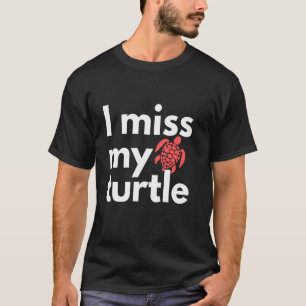 Camiseta Sinto saudades da minha tartaruga dizendo que a ta