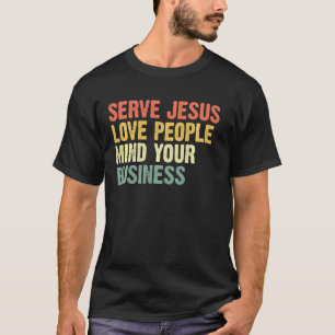Camiseta Sirva as Pessoas de Jesus Amor à sua empresa