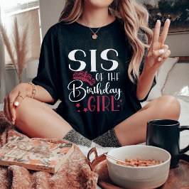 Camiseta Sis da Garota de Aniversário Personalizada Corresp
