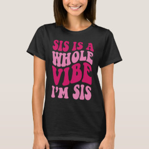 Camiseta Sis é uma vibe inteira que estou dizendo Roupa de