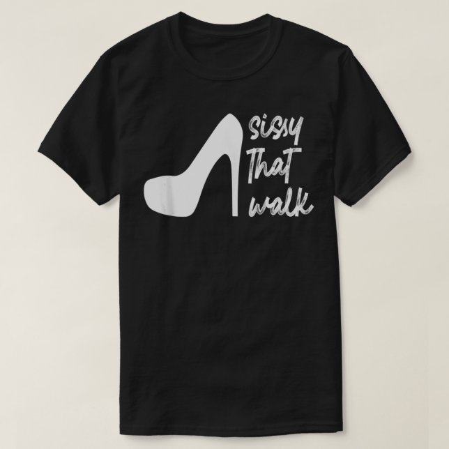 Camiseta Sissy Aquele Caminho Arrastar Rainha (Frente do Design)