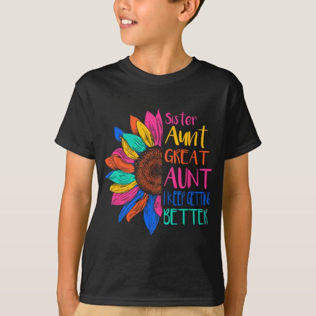 Camiseta Sister Aunt Great Aunt I Just Keep Getting Better  (Frente)