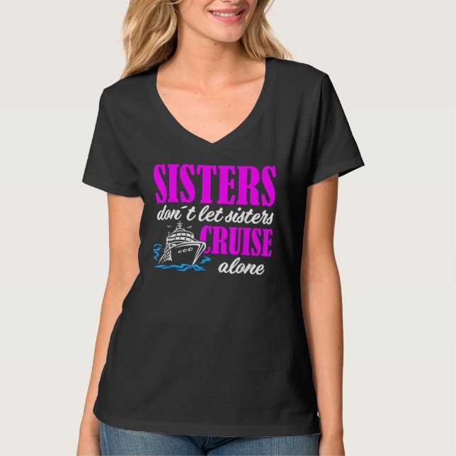 Camiseta Sisters Dont Let Sisters Cruise Alone Cruise Vacat (Frente)