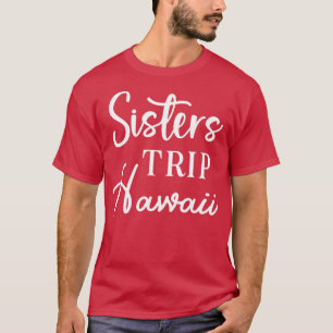 Camiseta Sisters Trip Hawaii