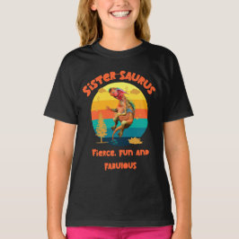 Camiseta Sistersaurus: Feroz, divertido e fabuloso