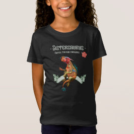 Camiseta Sistersaurus: Feroz, divertido e fabuloso