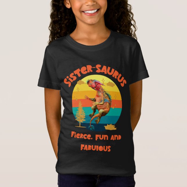 Camiseta Sistersaurus: Feroz, divertido e fabuloso (Frente)